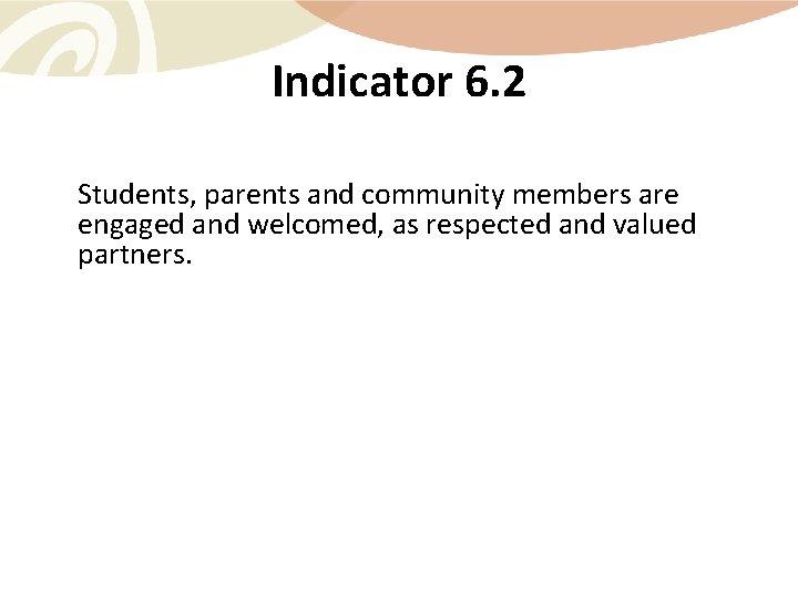 Indicator 6. 2 Students, parents and community members are engaged and welcomed, as respected