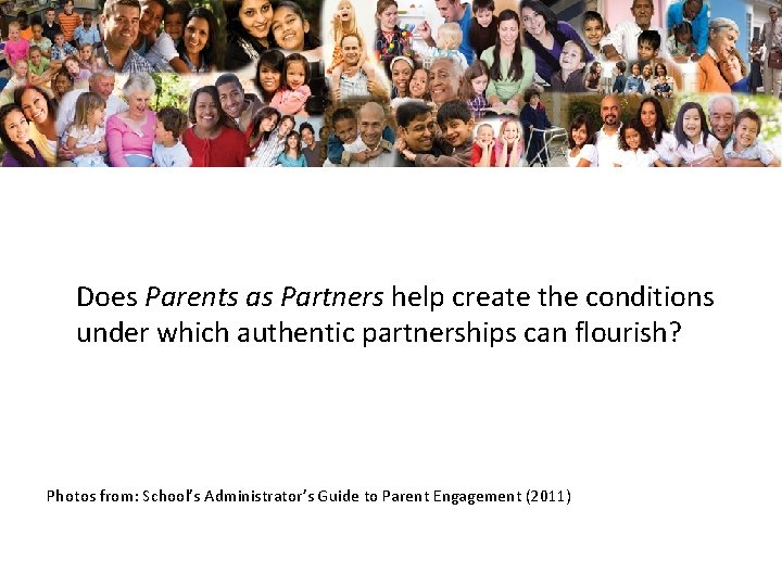 Does Parents as Partners help create the conditions under which authentic partnerships can flourish?