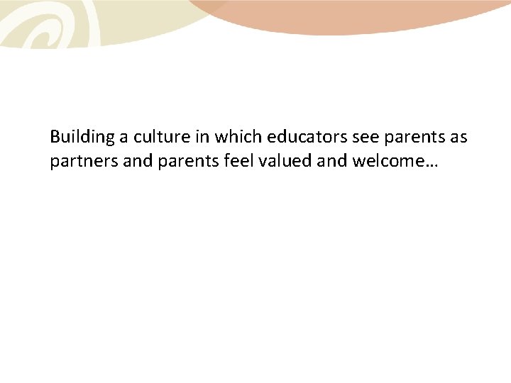 Building a culture in which educators see parents as partners and parents feel valued