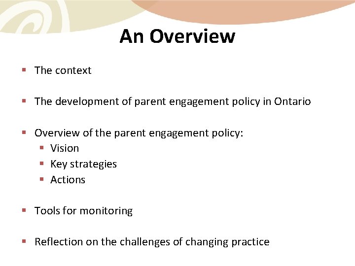 An Overview § The context § The development of parent engagement policy in Ontario