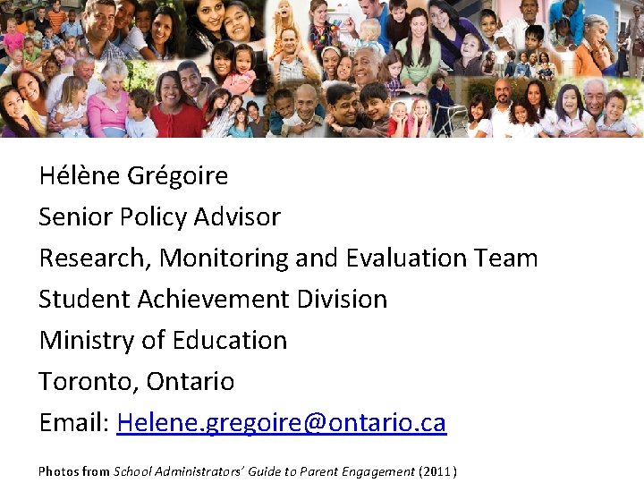 Hélène Grégoire Senior Policy Advisor Research, Monitoring and Evaluation Team Student Achievement Division Ministry