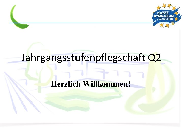 Jahrgangsstufenpflegschaft Q 2 Herzlich Willkommen! 