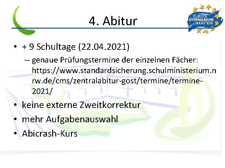 4. Abitur • + 9 Schultage (22. 04. 2021) – genaue Prüfungstermine der einzelnen