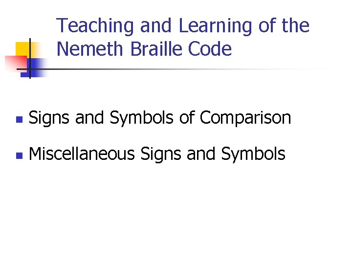 Teaching and Learning of the Nemeth Braille Code n Signs and Symbols of Comparison