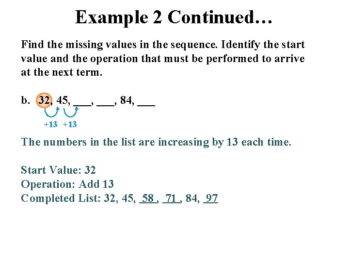 Example 2 Continued… Find the missing values in the sequence. Identify the start value Example 2 Continued… Find the missing values in the sequence. Identify the start value