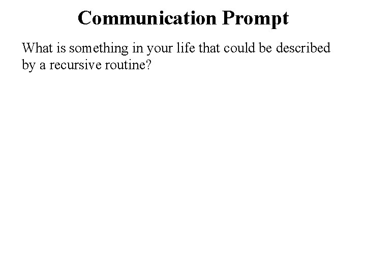 Communication Prompt What is something in your life that could be described by a Communication Prompt What is something in your life that could be described by a