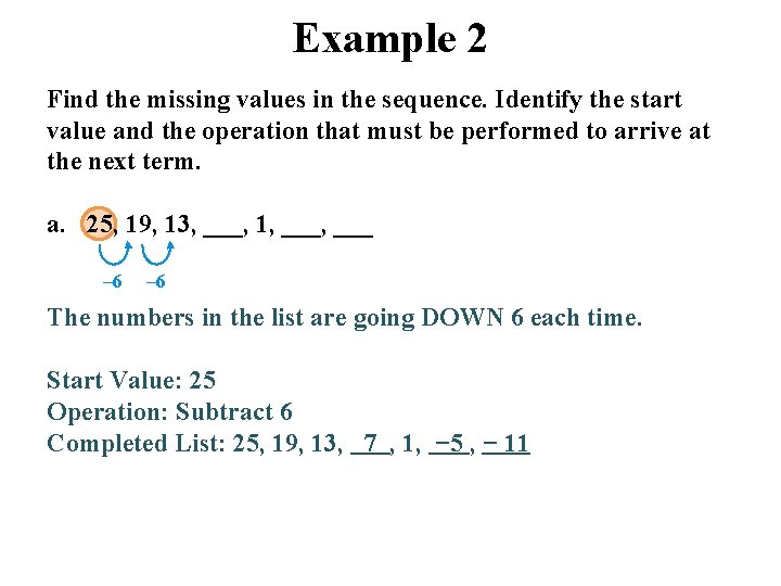 Example 2 Find the missing values in the sequence. Identify the start value and Example 2 Find the missing values in the sequence. Identify the start value and