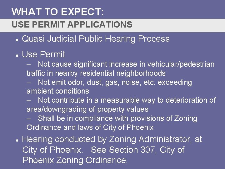 WHAT TO EXPECT: USE PERMIT APPLICATIONS ● Quasi Judicial Public Hearing Process ● Use