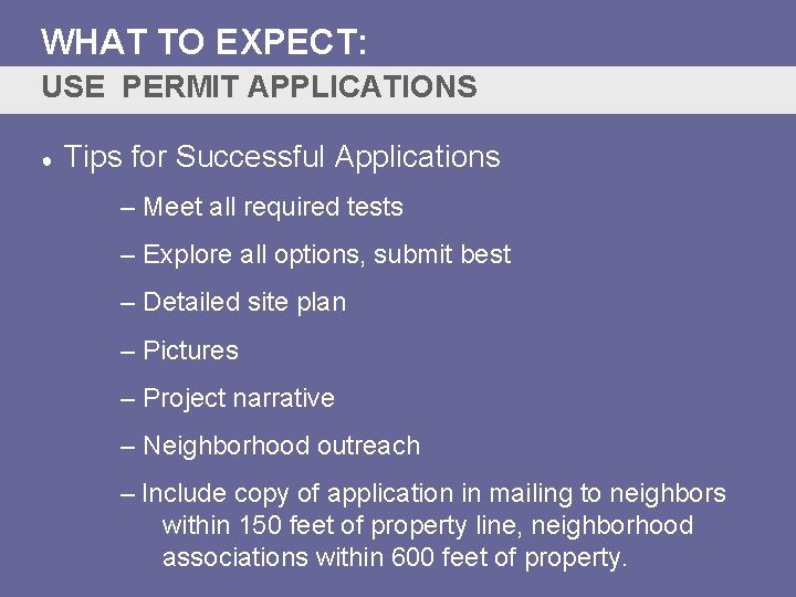 WHAT TO EXPECT: USE PERMIT APPLICATIONS ● Tips for Successful Applications – Meet all