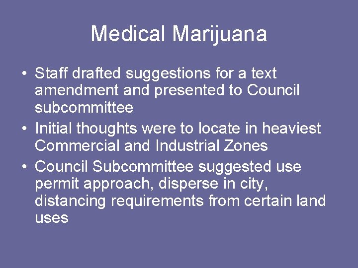 Medical Marijuana • Staff drafted suggestions for a text amendment and presented to Council
