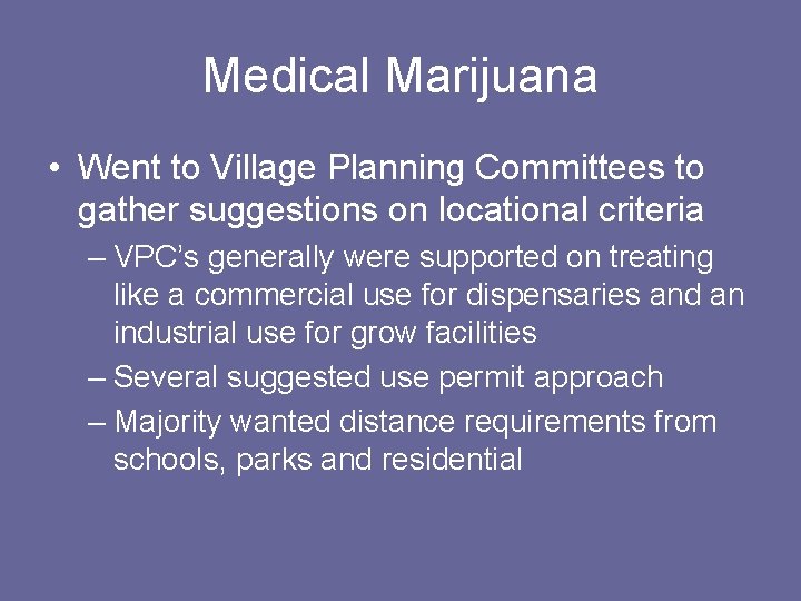 Medical Marijuana • Went to Village Planning Committees to gather suggestions on locational criteria