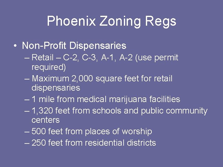 Phoenix Zoning Regs • Non-Profit Dispensaries – Retail – C-2, C-3, A-1, A-2 (use