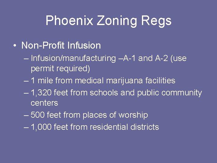 Phoenix Zoning Regs • Non-Profit Infusion – Infusion/manufacturing –A-1 and A-2 (use permit required)