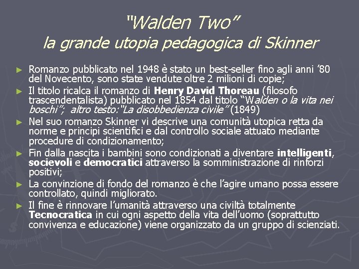 “Walden Two” la grande utopia pedagogica di Skinner ► ► ► Romanzo pubblicato nel