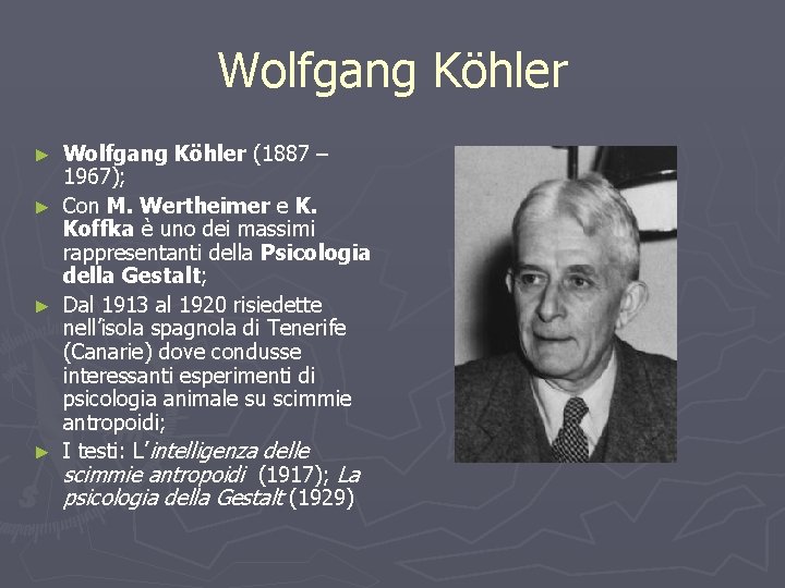 Wolfgang Köhler ► ► Wolfgang Köhler (1887 – 1967); Con M. Wertheimer e K.