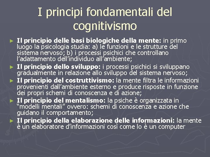 I principi fondamentali del cognitivismo ► ► ► Il principio delle basi biologiche della