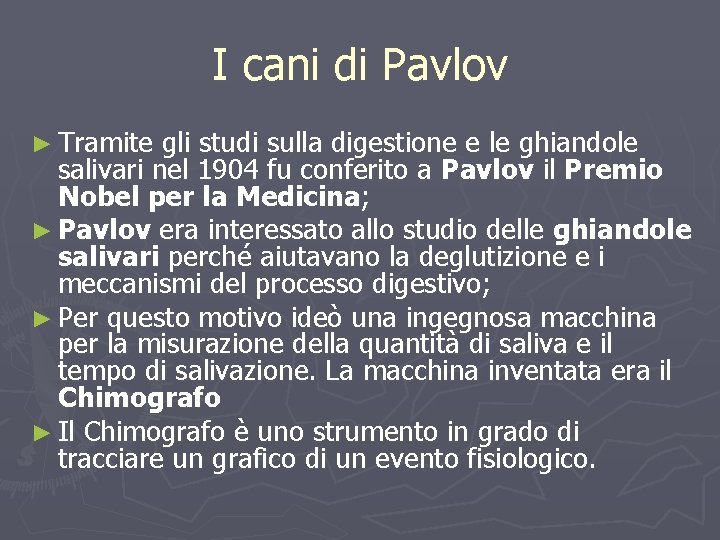 I cani di Pavlov ► Tramite gli studi sulla digestione e le ghiandole salivari