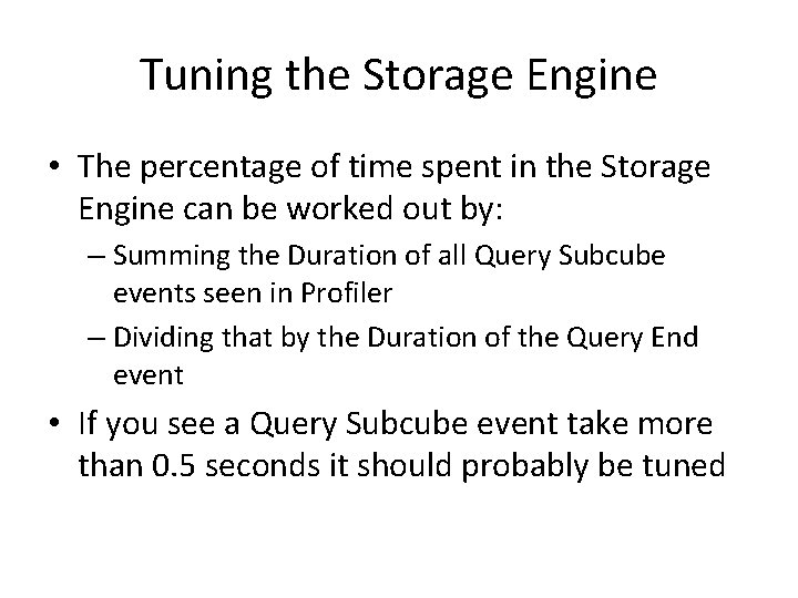 Tuning the Storage Engine • The percentage of time spent in the Storage Engine