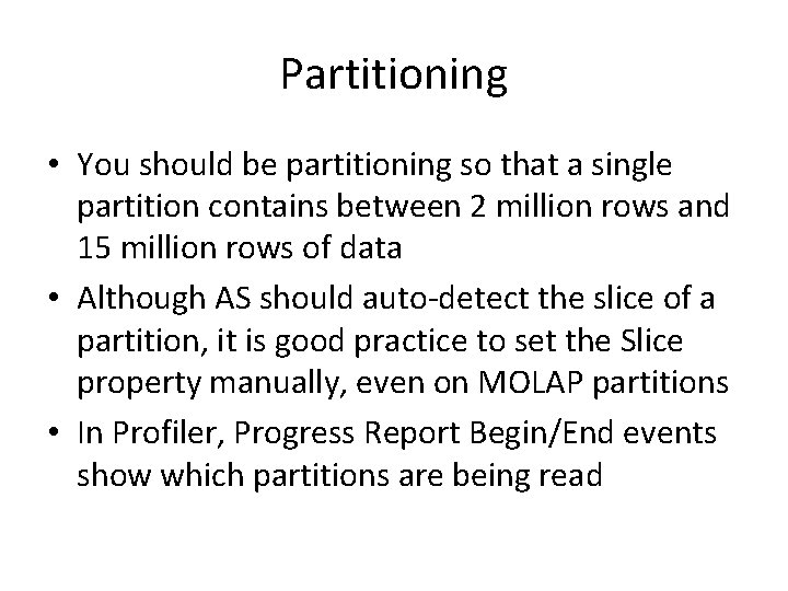 Partitioning • You should be partitioning so that a single partition contains between 2