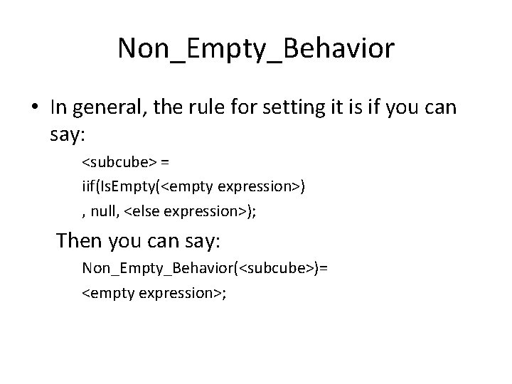 Non_Empty_Behavior • In general, the rule for setting it is if you can say: