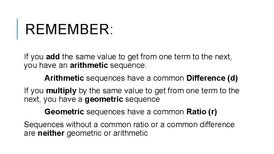 REMEMBER: If you add the same value to get from one term to the