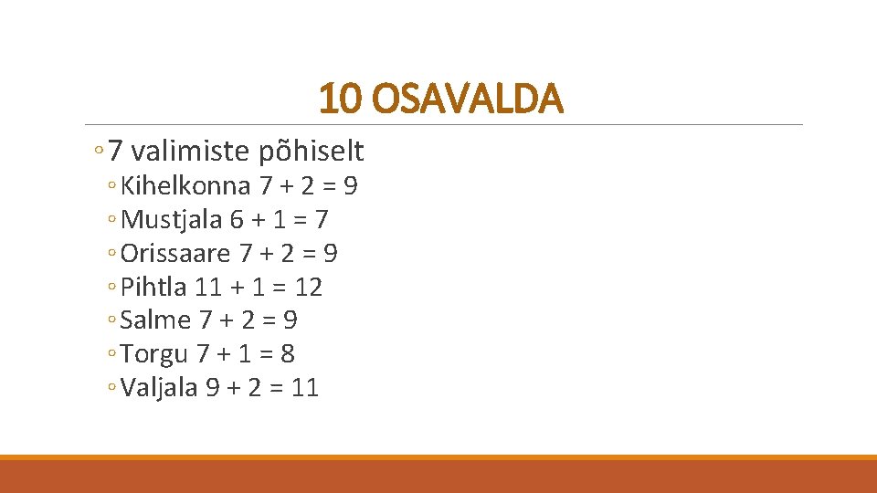 10 OSAVALDA ◦ 7 valimiste põhiselt ◦ Kihelkonna 7 + 2 = 9 ◦