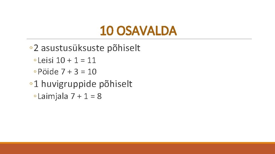 10 OSAVALDA ◦ 2 asustusüksuste põhiselt ◦ Leisi 10 + 1 = 11 ◦
