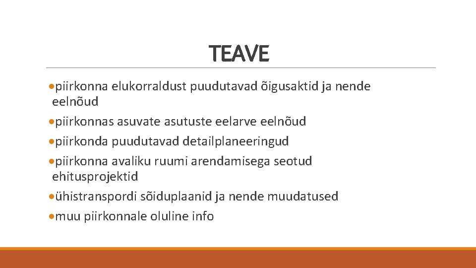 TEAVE piirkonna elukorraldust puudutavad õigusaktid ja nende eelnõud piirkonnas asuvate asutuste eelarve eelnõud piirkonda