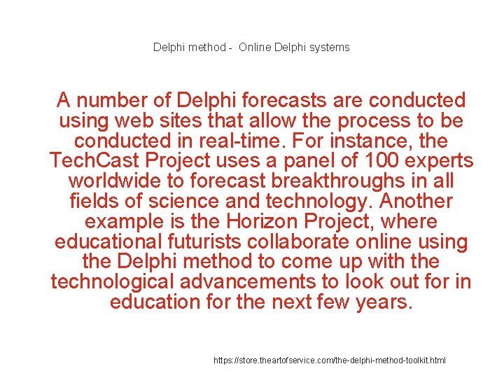 Delphi method - Online Delphi systems 1 A number of Delphi forecasts are conducted