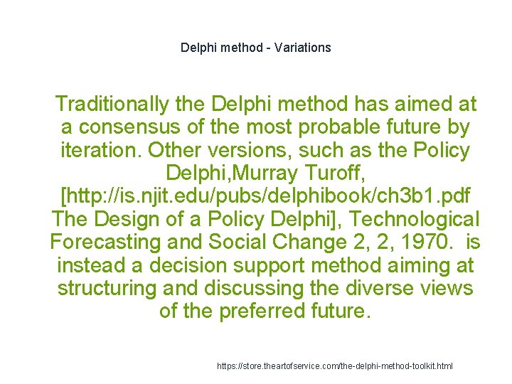 Delphi method - Variations 1 Traditionally the Delphi method has aimed at a consensus