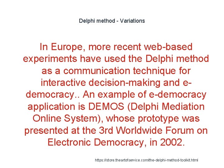 Delphi method - Variations In Europe, more recent web-based experiments have used the Delphi