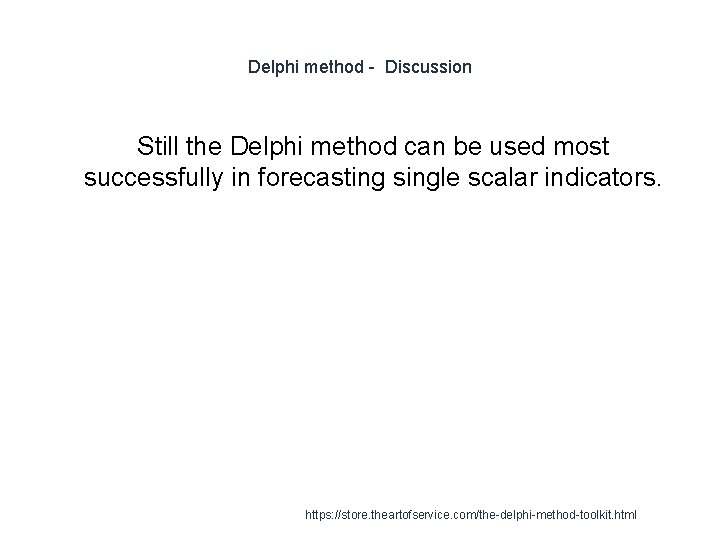 Delphi method - Discussion Still the Delphi method can be used most successfully in