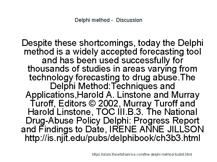 Delphi method - Discussion 1 Despite these shortcomings, today the Delphi method is a