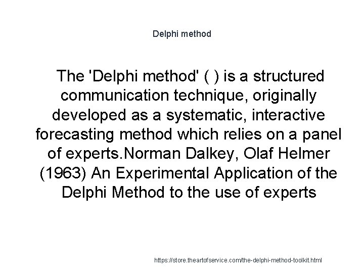 Delphi method The 'Delphi method' ( ) is a structured communication technique, originally developed