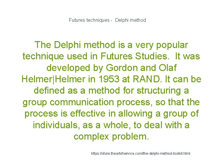 Futures techniques - Delphi method The Delphi method is a very popular technique used