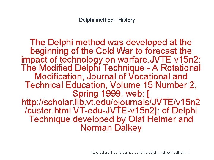 Delphi method - History The Delphi method was developed at the beginning of the