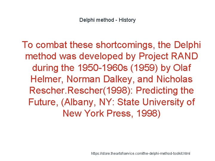 Delphi method - History 1 To combat these shortcomings, the Delphi method was developed