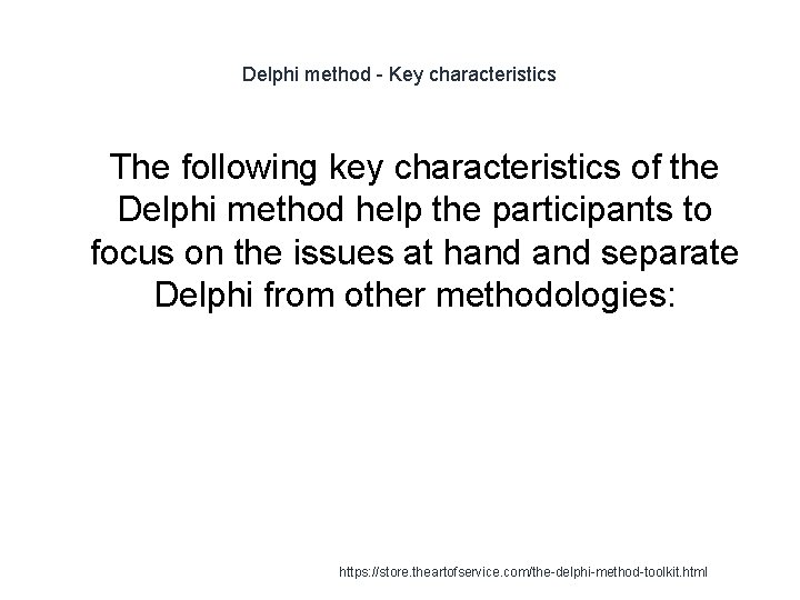 Delphi method - Key characteristics 1 The following key characteristics of the Delphi method