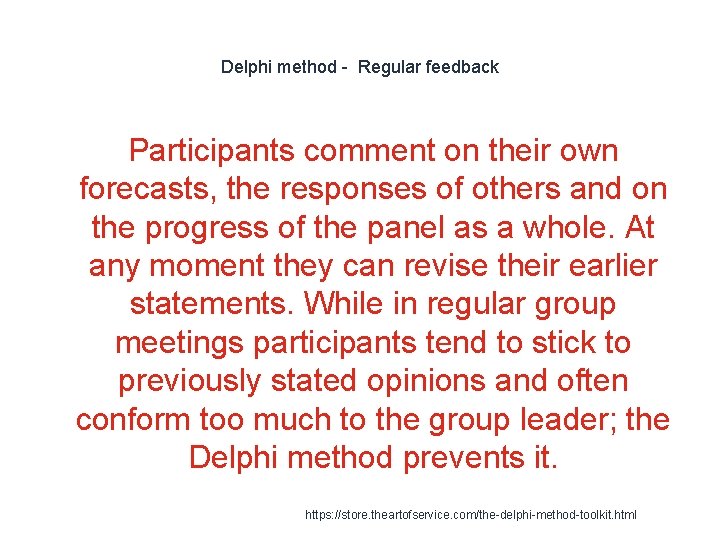 Delphi method - Regular feedback Participants comment on their own forecasts, the responses of