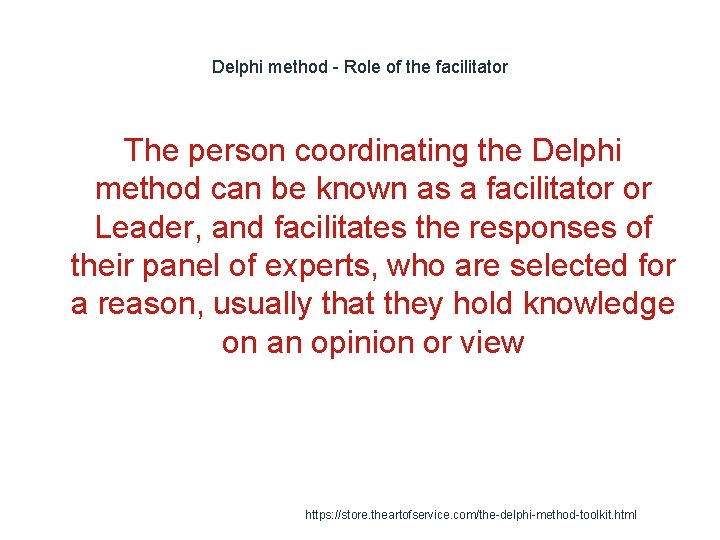 Delphi method - Role of the facilitator The person coordinating the Delphi method can