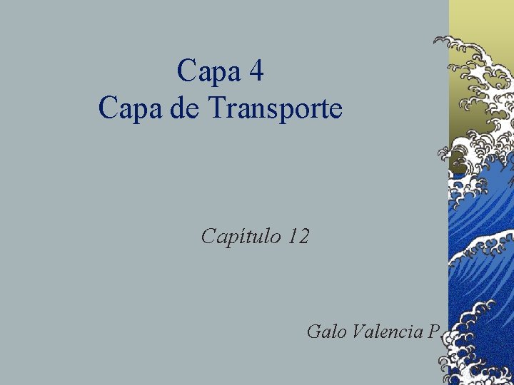 Capa 4 Capa de Transporte Capítulo 12 Galo Valencia P. 