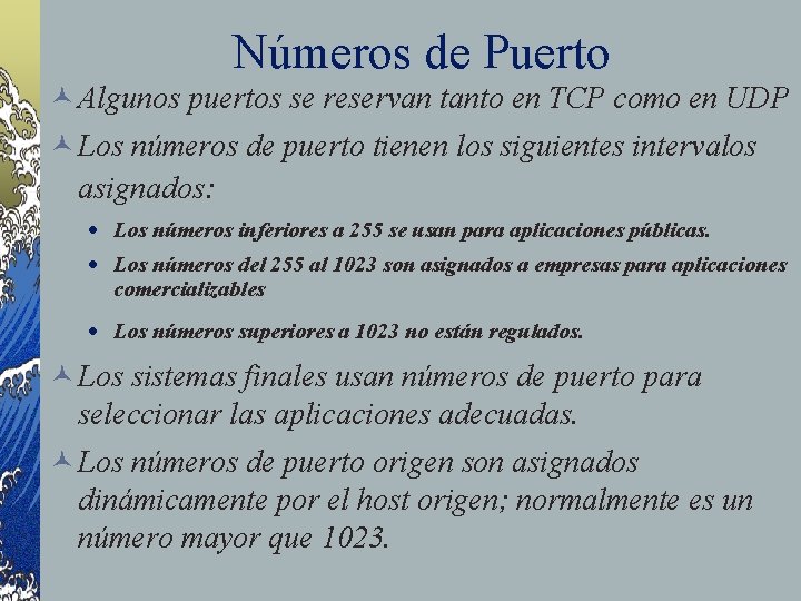 Números de Puerto © Algunos puertos se reservan tanto en TCP como en UDP