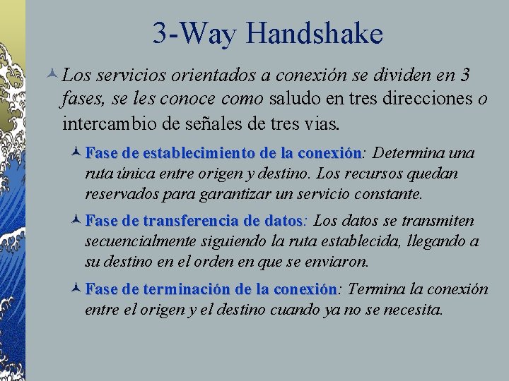 3 -Way Handshake © Los servicios orientados a conexión se dividen en 3 fases,