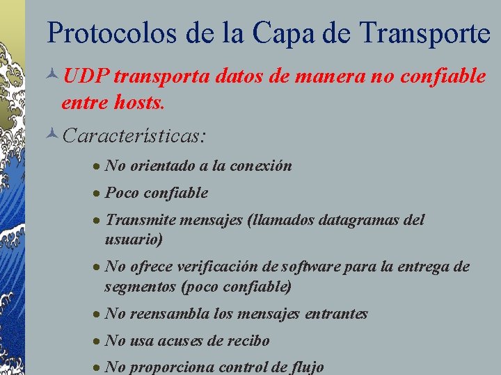 Protocolos de la Capa de Transporte ©UDP transporta datos de manera no confiable entre