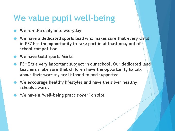 We value pupil well-being We run the daily mile everyday We have a dedicated