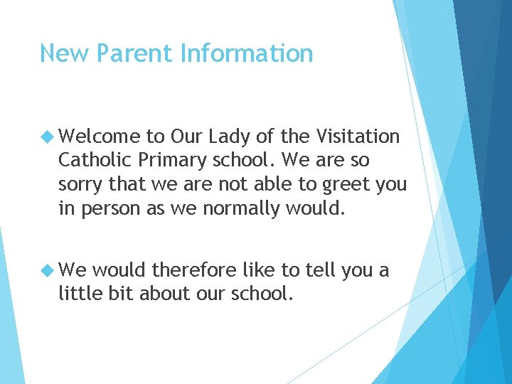 New Parent Information Welcome to Our Lady of the Visitation Catholic Primary school. We