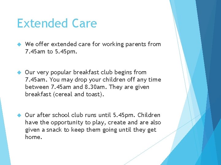 Extended Care We offer extended care for working parents from 7. 45 am to