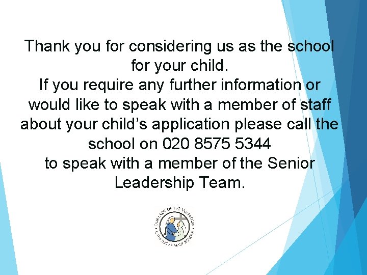 Thank you for considering us as the school for your child. If you require