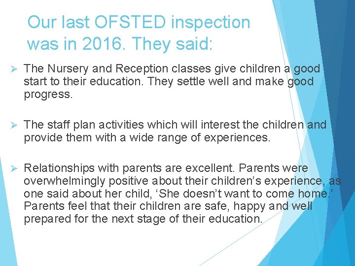 Our last OFSTED inspection was in 2016. They said: Ø The Nursery and Reception