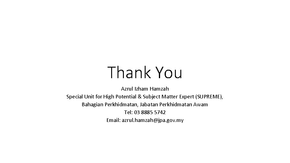 Thank You Azrul Izham Hamzah Special Unit for High Potential & Subject Matter Expert Thank You Azrul Izham Hamzah Special Unit for High Potential & Subject Matter Expert